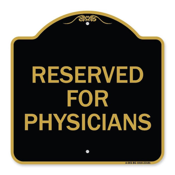 Signmission Designer Series Sign Reserved for Physicians, Black & Gold Aluminum Sign, 18" x 18", BG-1818-23181 A-DES-BG-1818-23181 - main